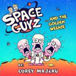 Space Guyz and the Golden Weenie, Corey Majeau
