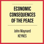 The Economic Consequences of the Peac..., John Maynard Keynes