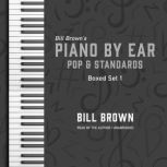 Piano by Ear: Pop and Standards Box Set 1, Bill Brown