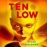 Ten Low, Stark Holborn