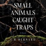 Small Animals Caught in Traps, C. B. Bernard