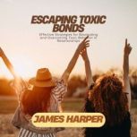 Escaping Toxic Bonds, James Harper