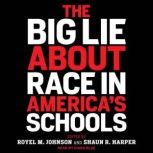 The Big Lie About Race in Americas S..., Royel M. Johnson