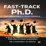 FastTrack Ph.D. The Unbeatable 3Yea..., Dr. Vanshree Agarwal