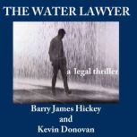 The Water Lawyer, Barry James Hickey