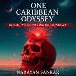 One Caribbean Odyssey Dreams, Experi..., Narayan Sankar
