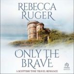 Only the Brave, Rebecca Ruger