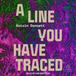 A Line You Have Traced, Roisin Dunnett