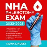 NHA Phlebotomy Exam 20222023, Mona Lindsey