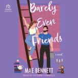 Barely Even Friends, Mae Bennett