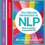 The Ultimate Introduction to NLP How..., Richard Bandler