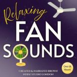 Relaxing Fan Sounds, Brown Noise Studio London