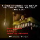 More Stories To Read To The Thing Und..., Winslow Swan