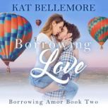 Borrowing Love, Kat Bellemore