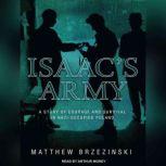 Isaac's Army A Story of Courage and Survival in Nazi-Occupied Poland, Matthew Brzezinski