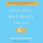 Have Dog, Will Travel, Stephen Kuusisto