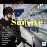 Terrorism Survive - Full Album Surviving Terrorist Firearms and weapons attacks, Sarah Connor