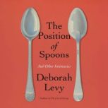 The Position of Spoons, Deborah Levy