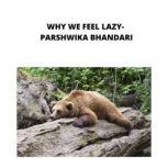 WHY WE FEEL LAZY sharing my own experience and knowledge so far with this book, Parshwika Bhandari