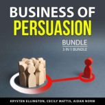 Business of Persuasion Bundle, 3 in 1..., Krysten Ellington
