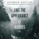 Like the Appearance of Horses, Andrew Krivak