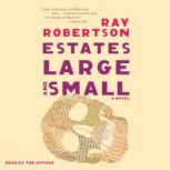 Estates Large and Small, Ray Robertson