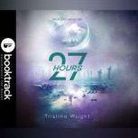 27 Hours - Booktrack Edition, Tristina Wright