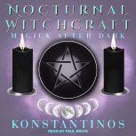 Nocturnal Witchcraft Magick After Dark, Konstantinos