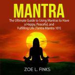 Mantra The Ultimate Guide to Using M..., Zoe L. Finks