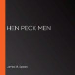 Hen Peck Men, James M. Spears