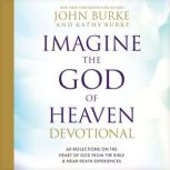 Imagine the God of Heaven Devotional, John Burke
