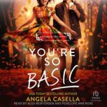 Youre So Basic, Angela Casella