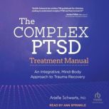 The Complex PTSD Treatment Manual, Arielle Schwartz