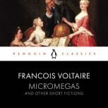 Micromegas and Other Short Fictions, Francois Voltaire