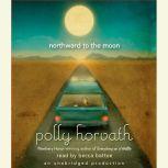 Northward to the Moon, Polly Horvath