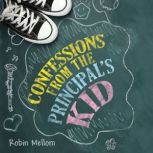 Confessions from the Principals Kid, Robin Mellom