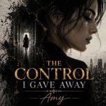 The Control I Gave Away, Amy