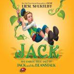 Jack: The True Story of Jack and the Beanstalk, Liesl Shurtliff