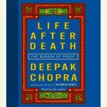 Life After Death The Burden of Proof, Deepak Chopra