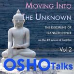 Moving Into the Unknown, OSHO