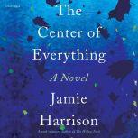 The Center of Everything, Jamie Harrison