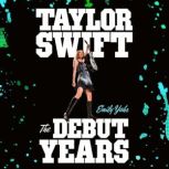 Taylor Swift The Debut Years, Emily Yahr