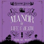 A Manor of Life and Death, Kim M. Watt