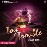 Toy Trouble, Engle