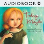 Today, Maybe, Dominique Demers