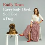 Everybody Died, So I Got a Dog, Emily Dean