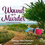 Wound Up in Murder, Betty Hechtman