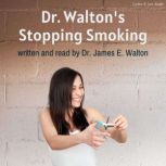 Dr. Waltons Stop Smoking, James E. Walton