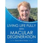 Living Life Fully with Macular Degene..., Doris Winn Polak