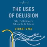 The Uses of Delusion, Stuart Vyse